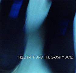 Frith, Fred & The Gravity Band : s/t