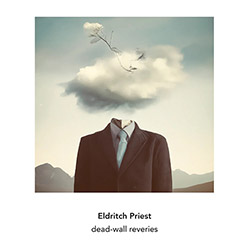 Priest, Eldritch : Dead-Wall Reveries