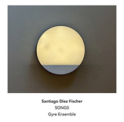 Fischer, Santiago Diez  : Songs