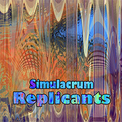 Simulacrum: Replicants