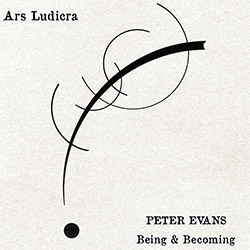 Evans, Peter / Being & Becoming: Ars Ludricra [VINYL]