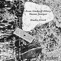 Lindorff-Ellery, Evan / Naomi Juniper: Studio, Creek [CASSETTE W/ DOWNLOAD]