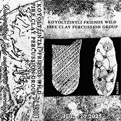 Koyoltzintli and Friends: Wild Fire Clay Percussion Group [CASSETTE W/ DOWNLOAD]