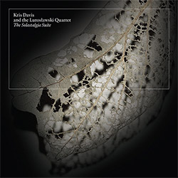 Davis, Kris and the Lutoslawski Quartet: Solastalgia Suite