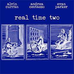 Curran, Alvin / Andrea Centazzo / Evan Parker: Real Time Two [VINYL]