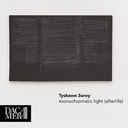 Sorey, Tyshawn: Monochromatic Light (Afterlife) 