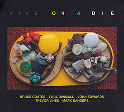 Coates, Bruce / Paul  Dunmall / John Edwards / Trevor Lines / Mark Sanders: Five On A Die