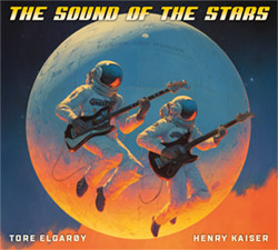 Elgaroy, Tore / Henry Kaiser: The Sound of the Stars (New Noise)