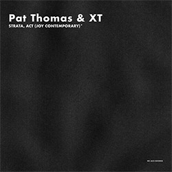 Thomas, Pat & XT (Wright / Abbott): Strata, Act (Joy Contemporary)* London [VINYL w/DOWNLOAD]