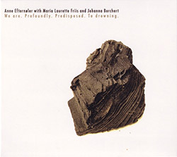 Efternoler, Anne / Maria Laurette Friis / Johanna Borchert: We Are. Profoundly. Predisposed. To Drow