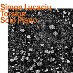 Lucaciu, Simon: Torsion, Solo Piano