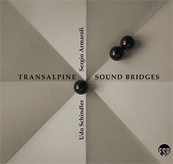 Udo Schindler / Sergio Armaroli: Transalpine Sound Bridges (Munich-Milano) [2 CDs]