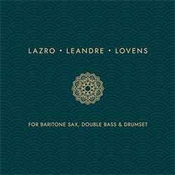 Lazro / Leandre / Lovens: For Baritone Sax, Double Bass and Drumset