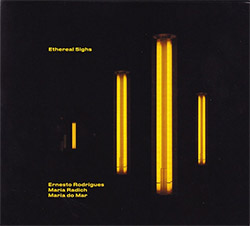 Rodrigues, Ernesto / Maria Radich / Maria do Mar : Ethereal Sighs