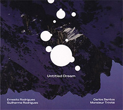Rodrigues, Ernesto / Guilherme Rodrigues / Carlos Santos / Monsieur Trinite: Untitled Dream