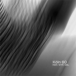 HCK / STR / ZBL: Koln 60 (Creative Sources)