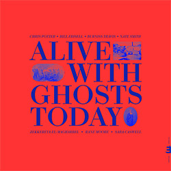 Potter, Chris (feat Bill Frisell): Alive With Ghosts Today