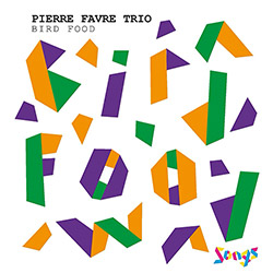 Favre, Pierre Trio (Favre / Schweizer / Mraz): Bird Food