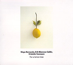 Bennardo, Maya / Erik Blennow Calalv / Kristofer Svensson : For A Lemon Tree