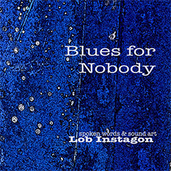 Lob Instagon: Blues For Nobody 