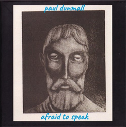 Dunmall, Paul: Afraid To Speak