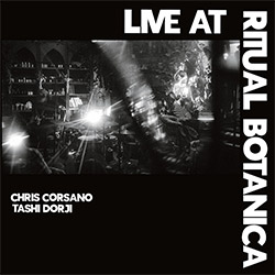Corsano, Chris / Tashi Dorji: Live at Ritual Botanica [VINYL] (Feeding Tube Records)