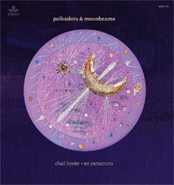 Fowler, Chad / Eri Yamamoto: Polkadots & Moonbeams