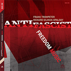 Trompeter, Frank / Richard Gilman-Opalsky : Antifascist Freedom Music