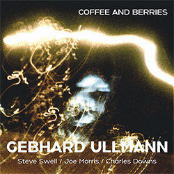 Ullmann, Gebhard (w/ Steve Swell / Joe Morris / Charles Downs): Coffee And Berries