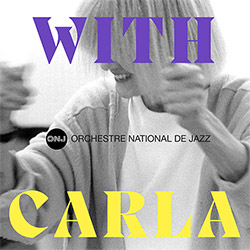 Orchestre National De Jazz: With Carla [2 CDs]