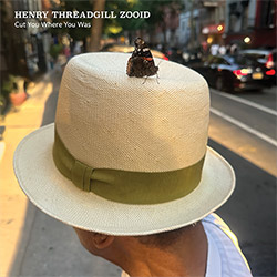 Threadgill Zooid, Henry: Cut You Where You Was