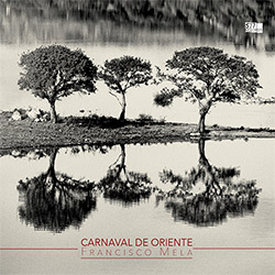 Mela, Francisco : Carnaval De Oriente