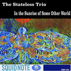 The Stateless Trio: In the Sunrise of Some Other World