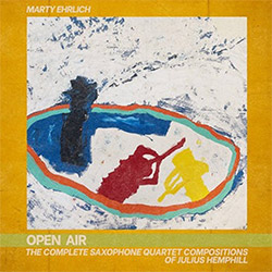 Ehrlich, Marty: OPEN AIR: The Complete Saxophone Quartet Compositions of Julius Hemphill [2CDs]