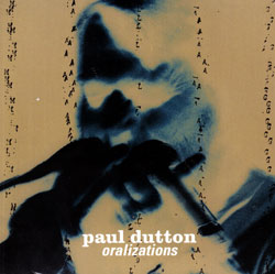 Dutton, Paul: Oralizations (Ambiances Magnetiques)