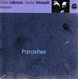 Labrosse, Diane / Martin Tetreault: Parasites (Ambiances Magnetiques)