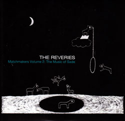 The Reveries: Matchmakers Volume 2: The Music of Sade (Barnyard Records)