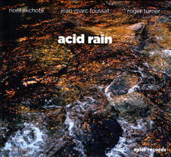 Akchote / Foussat / Turner: Acid Rain (Ayler Records)