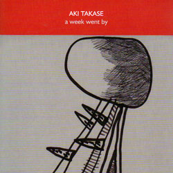 Takase, Aki: A Week Went By (psi)