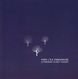 Altenburger / Blondy / Gauguet: vers l'ile paresseuse (Creative Sources)