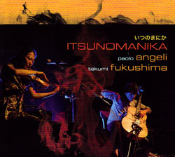 Angeli, Paolo & Takumi Fukushima: Itsunomanika (Recommended Records)