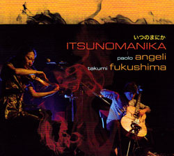 Angeli, Paolo & Takumi Fukushima: Itsunomanika (Recommended Records) Angeli, Paolo & Takumi Fukushima: Itsunomanika (Recommended Records)