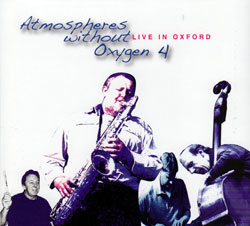 Atmospheres Without Oxygen (Dunmall / Gibbs / Stevens / Taylor): 4 Live In Oxford (FMR)