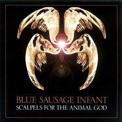 Blue Sausage Infant: Scalpels for the Animal God (Intangible Arts)