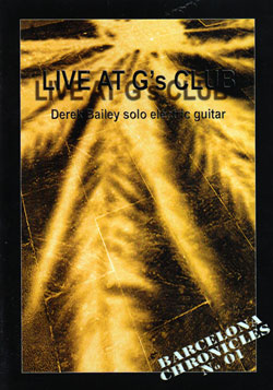 Bailey, Derek: Live at G's Club - Barcelona Chronicles