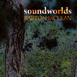 Barton McLean: Soundworlds (Innova)