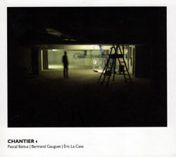 Battus / Gauguet / La Casa: Chantier 1 (Another Timbre)