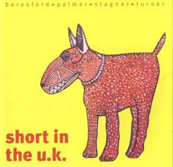 Beresford / Palmer / Stagner / Turner: Short in the U.K. (Incus)