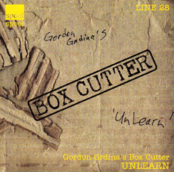 Box Cutter (Grdina / Houle / Silins / Leowen): Unlearn
