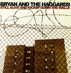 Bryan and the Haggards: Still Alive and Kickin' Down the Walls